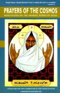 Prayers of the Cosmos: Meditations on the Aramaic Words of Jesus (Paperback)