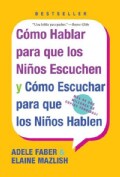 Como Hablar Para Que Los Ninos Escuchen: Y Como Escuchar Para Que Los Ninos Hablen (Paperback)