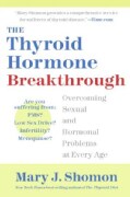 The Thyroid Hormone Breakthrough: Overcoming Sexual and Hormonal Problems at Every Age (Paperback)