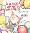Si le haces una fiesta a una cerdita / If You Give a Pig a Party (Hardcover)