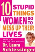 10 Stupid Things Women Do to Mess Up Their Lives (Paperback)
