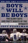 Boys Will Be Boys: The Glory Days and Party Nights of the Dallas Cowboys Dynasty (Paperback)
