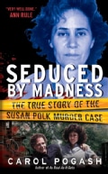 Seduced by Madness: The True Story of the Susan Polk Murder Case (Paperback)
