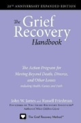 The Grief Recovery Handbook: The Action Program for Moving Beyond Death, Divorce, and Other Losses Including Heal... (Paperback)