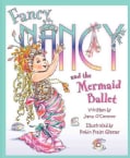 Fancy Nancy and the Mermaid Ballet (Hardcover)