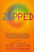 Zapped: Why Your Cell Phone Shouldn't Be Your Alarm Clock and 1,268 Ways to Outsmart the Hazards of Electronic Po... (Paperback)
