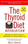 The Thyroid Diet Revolution: Manage Your Master Gland of Metabolism for Lasting Weight Loss (Paperback)