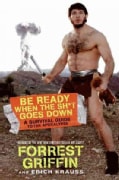 Be Ready When the Sh*t Goes Down: A Survival Guide to the Apocalypse (Hardcover)