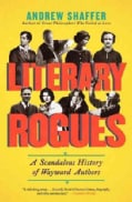 Literary Rogues: A Scandalous History of Wayward Authors (Paperback)
