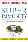 Super Immunity: The Essential Nutrition Guide for Boosting Your Body's Defenses to Live Longer, Stronger, and Dis... (Hardcover)