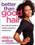 Better Than Good Hair: The Curly Girl Guide to Healthy, Gorgeous Natural Hair! (Paperback)