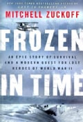 Frozen In Time: An Epic Story of Survival and a Modern Quest for Lost Heroes of World War II (Hardcover)