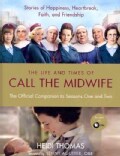 The Life and Times of Call the Midwife: The Official Companion to Season One and Two (Hardcover)