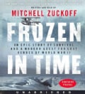 Frozen in Time: An Epic Story of Survival and a Modern Quest for Lost Heroes of World War II, Contains Photos (CD-Audio)