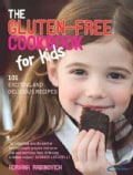 The Gluten-Free Cookbook for Kids: 101 Exciting and Delicious Recipes (Paperback)