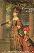 The Habsburgs: Embodying Empire (Paperback)