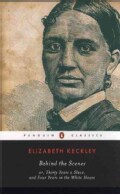 Behind The Scenes: Or, Thirty Years A Slave, And Four Years in the White House (Paperback)