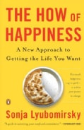 The How of Happiness: A New Approach to Getting the Life Your Want (Paperback)