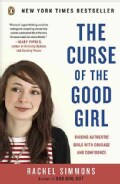 The Curse of the Good Girl: Raising Authentic Girls With Courage and Confidence (Paperback)