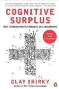 Cognitive Surplus: How Technology Makes Consumers into Collaborators (Paperback)