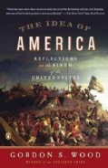 The Idea of America: Reflections on the Birth of the United States (Paperback)