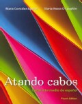 Atando cabos: Curso intermedio de espanol / Intermediate Spanish Course