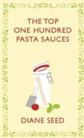 The Top One Hundred Pasta Sauces: Authentic Recipes from Italy (Hardcover)