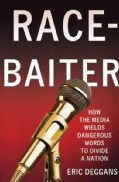 Race-Baiter: How the Media Wields Dangerous Words to Divide a Nation (Hardcover)