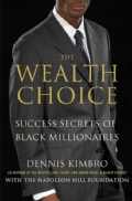 The Wealth Choice: Success Secrets of Black Millionaires: Featuring the Seven Laws of Wealth (Hardcover)