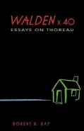 Walden X 40: Essays on Thoreau (Paperback)