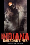 Indiana Railroad Lines (Paperback)