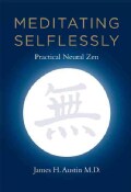 Meditating Selflessly: Practical Neural Zen (Hardcover)