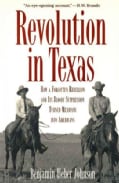 Revolution in Texas: How a Forgotten Rebellion And Its Bloody Suppression Turned Mexicans into Americans (Paperback)