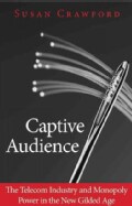 Captive Audience: The Telecom Industry and Monopoly Power in the New Gilded Age (Hardcover)