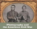 Photography and the American Civil War (Hardcover)