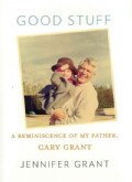Good Stuff: A Reminiscence of My Father, Cary Grant (Hardcover)