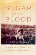 Sugar in the Blood: A Family's Story of Slavery and Empire (Hardcover)