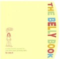 The Belly Book: A Nine-Month Journal for You And Your Growing Belly (Spiral bound)