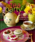 Tea Party: 20 Themed Tea Parties With Recipes for Every Occasion, from Fabulous Showers to Intimate Gatherings (Hardcover)