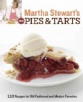 Martha Stewart's New Pies and Tarts: 150 Recipes for Old-fashioned and Modern Favorites (Paperback)