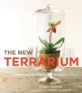 The New Terrarium: Creating Beautiful Displays for Plants and Nature (Hardcover)