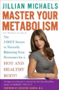 Master Your Metabolism: The 3 Diet Secrets to Naturally Balancing Your Hormones for a Hot and Healthy Body! (Hardcover)