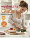 Weeknights With Giada: Quick and Simple Recipes to Revamp Dinner (Hardcover)