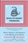 Revolutionary Founders: Rebels, Radicals, and Reformers in the Making of the Nation (Paperback)