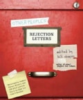 Other People's Rejection Letters: Relationship Enders, Career Killers, and 150 Other Letters You'll Be Glad You D... (Hardcover)