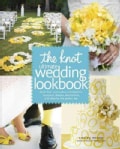 The Knot Ultimate Wedding Lookbook: More Than 1,000 Cakes, Centerpieces, Bouquets, Dresses, Decorations, and Idea... (Hardcover)