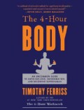 The 4-Hour Body: An Uncommon Guide to Rapid Fat-Loss, Incredible Sex, and Becoming Superhuman (Hardcover)