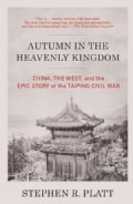 Autumn in the Heavenly Kingdom: China, the West, and the Epic Story of the Taiping Civil War (Paperback)