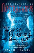Los secretos de Nostradamus / The Secrets of Nostradamus: La Interpretacion Definitiva De Las Famosas Profecias /... (Paperback)