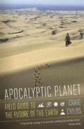Apocalyptic Planet: A Field Guide to the Future of the Earth (Paperback)